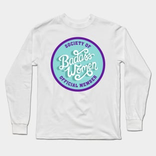 Society of Badass Women - Feminist Quote Turquoise Purple Long Sleeve T-Shirt